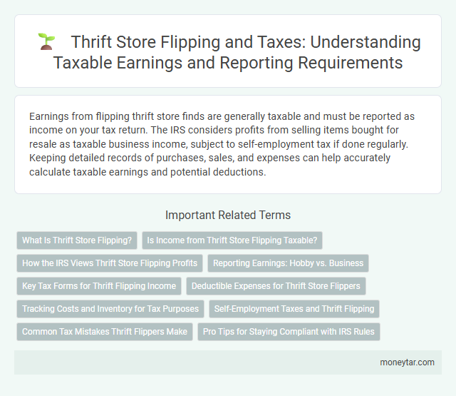 Thrift Store Flipping and Taxes: Understanding Taxable Earnings and Reporting Requirements