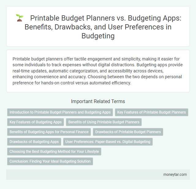 Printable Budget Planners vs. Budgeting Apps: Benefits, Drawbacks, and User Preferences in Budgeting