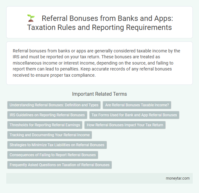 Referral Bonuses from Banks and Apps: Taxation Rules and Reporting Requirements