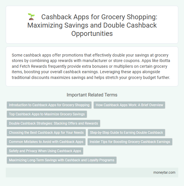 Cashback Apps for Grocery Shopping: Maximizing Savings and Double Cashback Opportunities