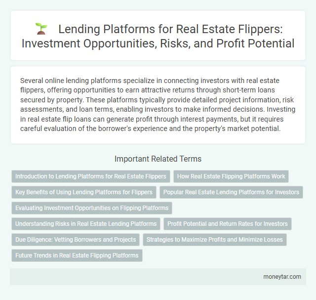 Lending Platforms for Real Estate Flippers: Investment Opportunities, Risks, and Profit Potential