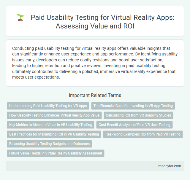 Paid Usability Testing for Virtual Reality Apps: Assessing Value and ROI