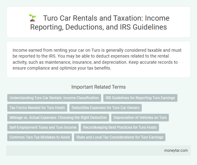 Turo Car Rentals and Taxation: Income Reporting, Deductions, and IRS Guidelines