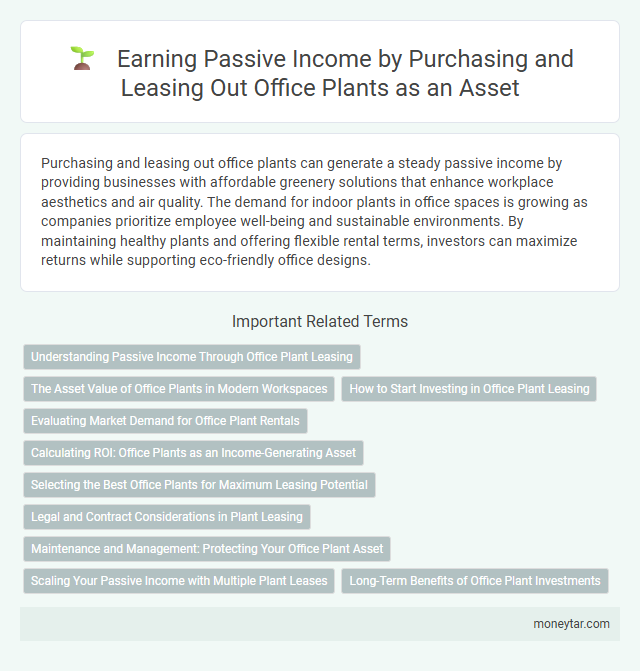 Earning Passive Income by Purchasing and Leasing Out Office Plants as an Asset