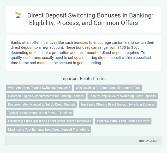 Direct Deposit Switching Bonuses in Banking: Eligibility, Process, and Common Offers