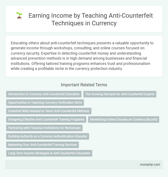 Earning Income by Teaching Anti-Counterfeit Techniques in Currency