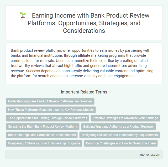 Earning Income with Bank Product Review Platforms: Opportunities, Strategies, and Considerations