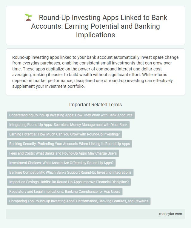 Round-Up Investing Apps Linked to Bank Accounts: Earning Potential and Banking Implications