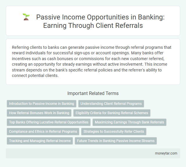 Passive Income Opportunities in Banking: Earning Through Client Referrals