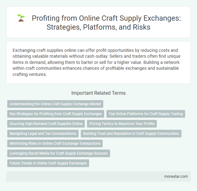 Profiting from Online Craft Supply Exchanges: Strategies, Platforms, and Risks