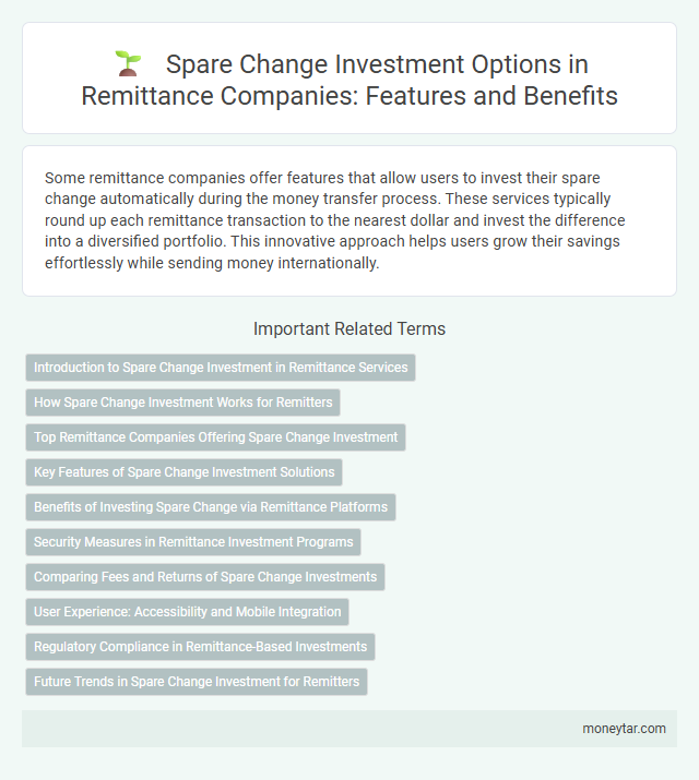 Spare Change Investment Options in Remittance Companies: Features and Benefits