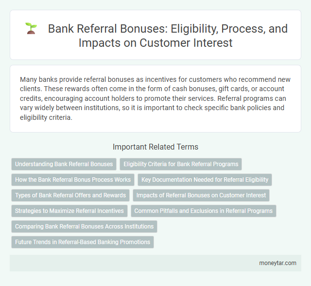 Bank Referral Bonuses: Eligibility, Process, and Impacts on Customer Interest