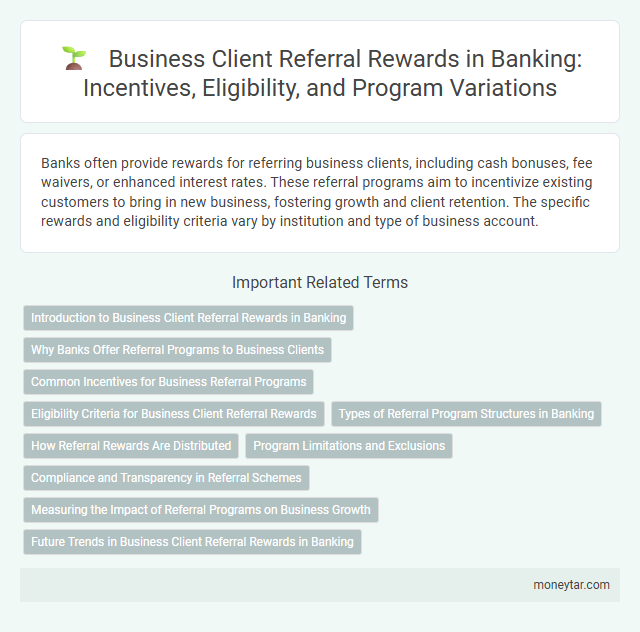 Business Client Referral Rewards in Banking: Incentives, Eligibility, and Program Variations