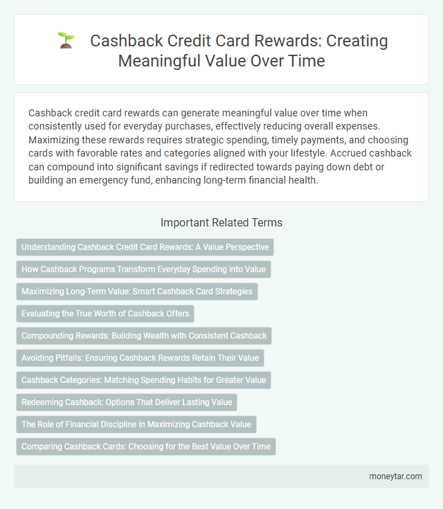 Cashback Credit Card Rewards: Creating Meaningful Value Over Time
