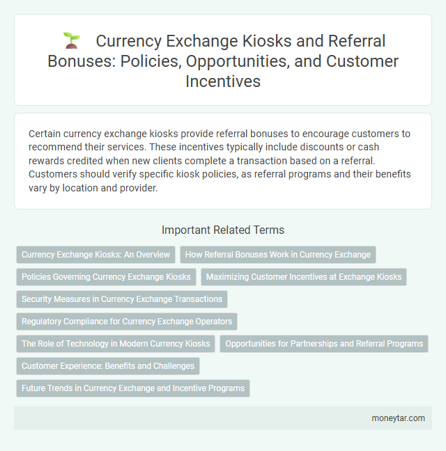 Currency Exchange Kiosks and Referral Bonuses: Policies, Opportunities, and Customer Incentives