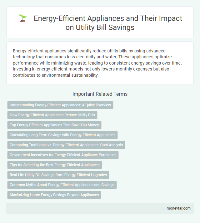 Energy-Efficient Appliances and Their Impact on Utility Bill Savings