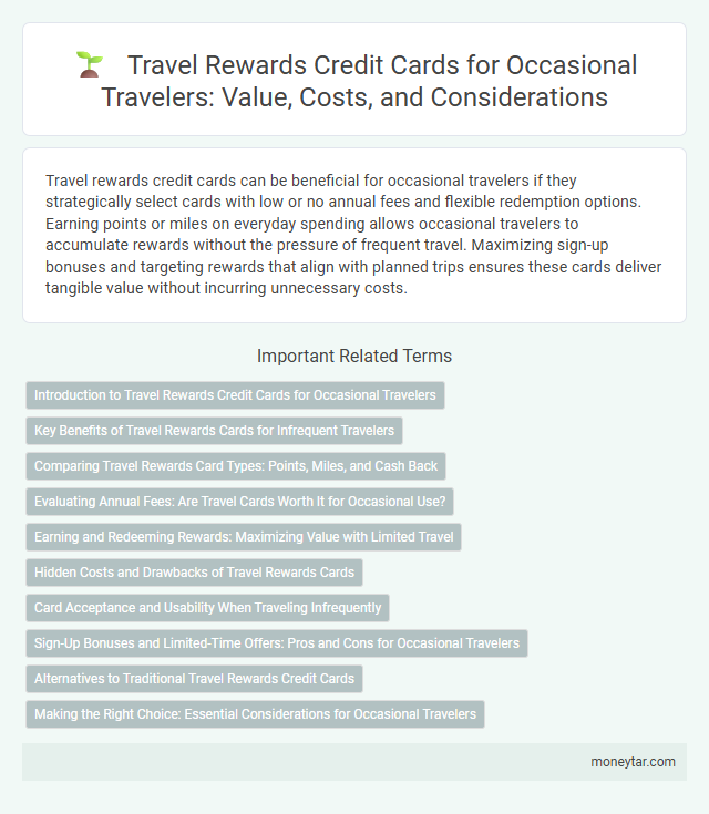 Travel Rewards Credit Cards for Occasional Travelers: Value, Costs, and Considerations
