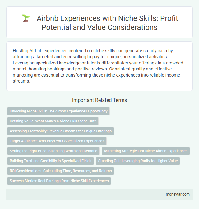 Airbnb Experiences with Niche Skills: Profit Potential and Value Considerations