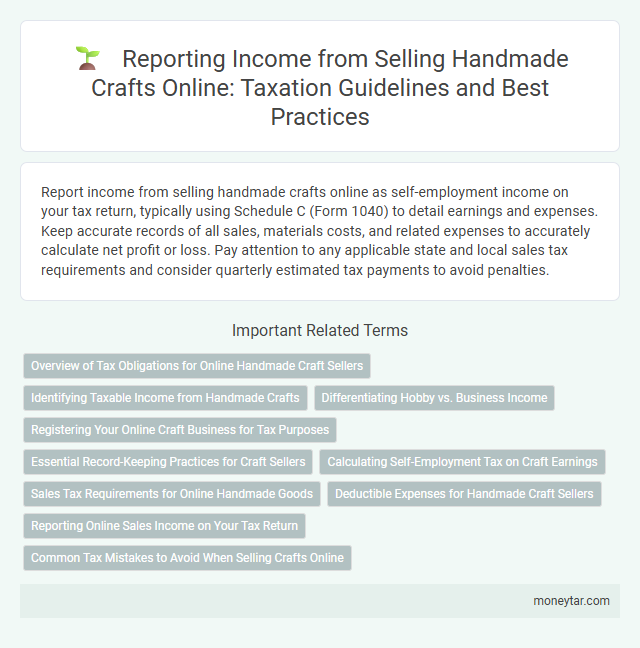 Reporting Income from Selling Handmade Crafts Online: Taxation Guidelines and Best Practices