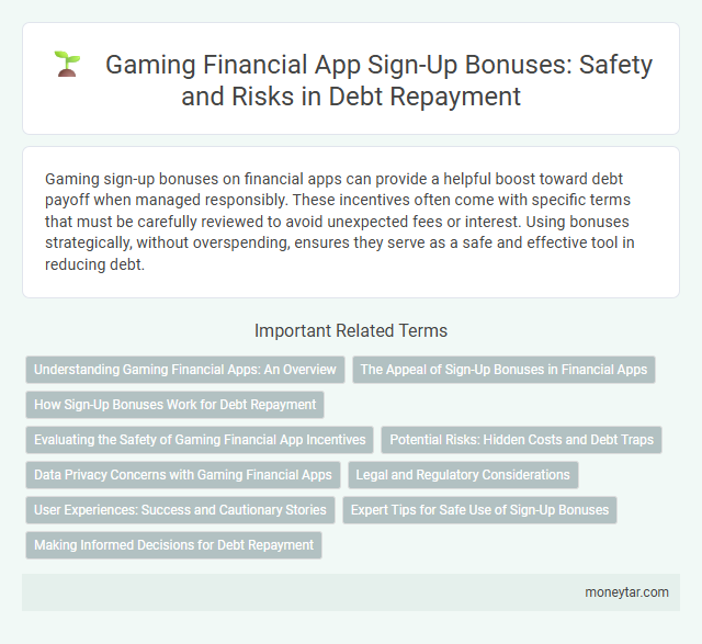 Gaming Financial App Sign-Up Bonuses: Safety and Risks in Debt Repayment