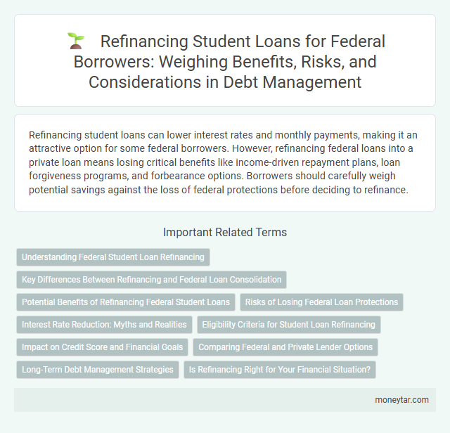 Refinancing Student Loans for Federal Borrowers: Weighing Benefits, Risks, and Considerations in Debt Management