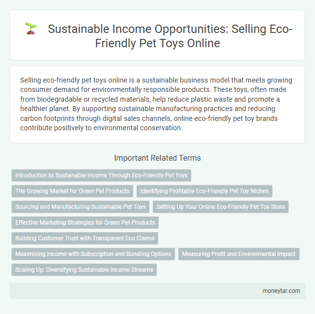 Sustainable Income Opportunities: Selling Eco-Friendly Pet Toys Online