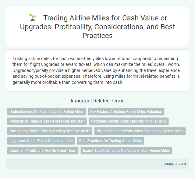Trading Airline Miles for Cash Value or Upgrades: Profitability, Considerations, and Best Practices