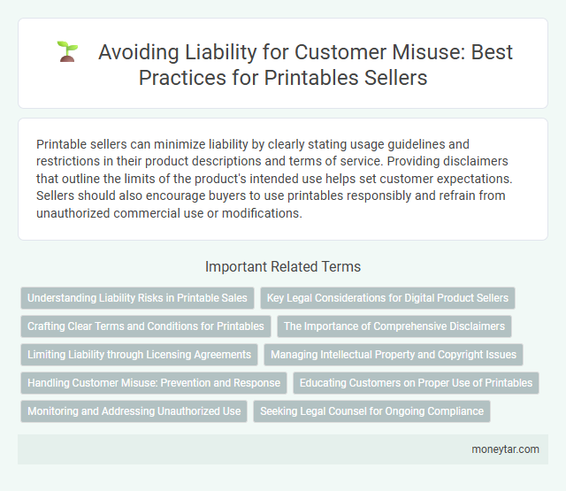 Avoiding Liability for Customer Misuse: Best Practices for Printables Sellers