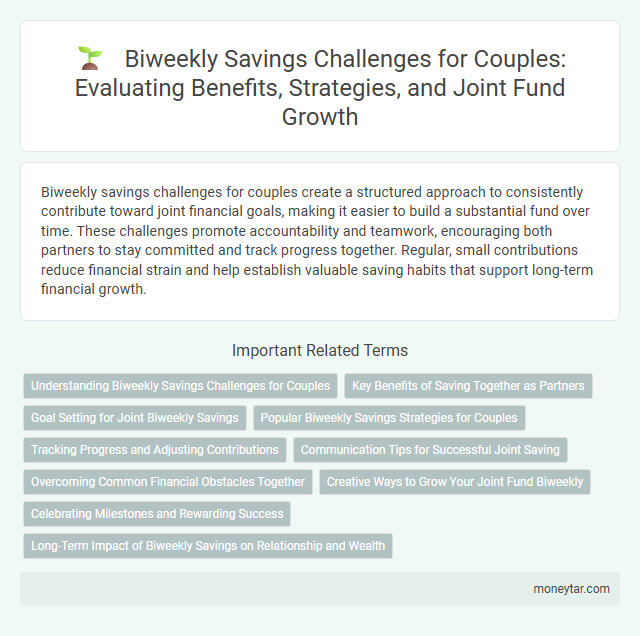 Biweekly Savings Challenges for Couples: Evaluating Benefits, Strategies, and Joint Fund Growth