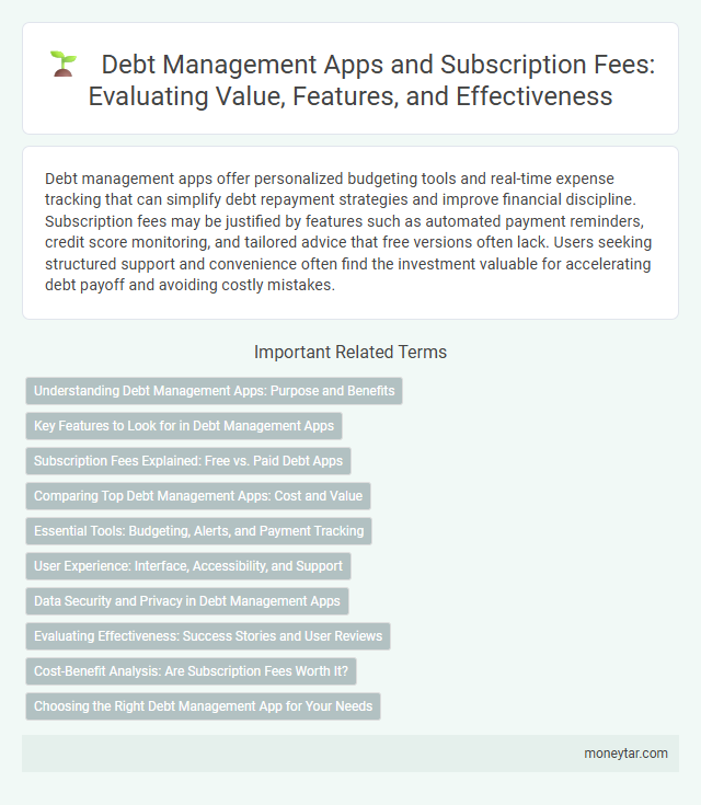 Debt Management Apps and Subscription Fees: Evaluating Value, Features, and Effectiveness
