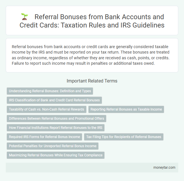 Referral Bonuses from Bank Accounts and Credit Cards: Taxation Rules and IRS Guidelines