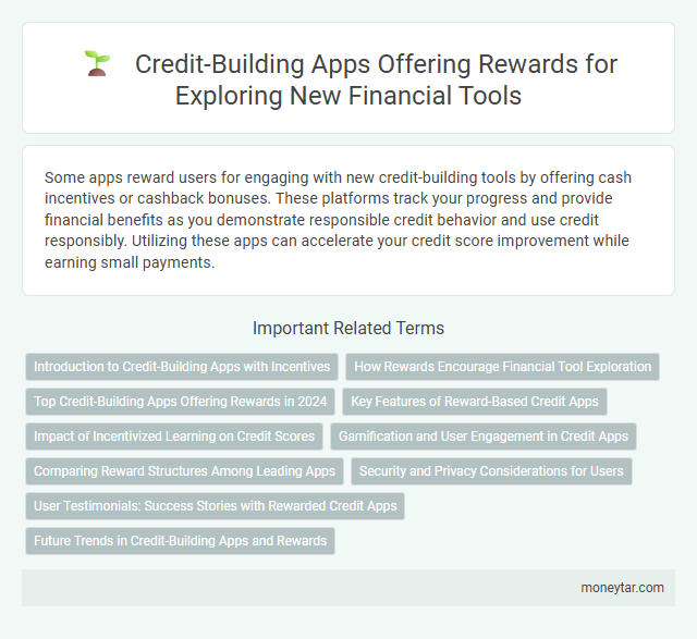 Credit-Building Apps Offering Rewards for Exploring New Financial Tools