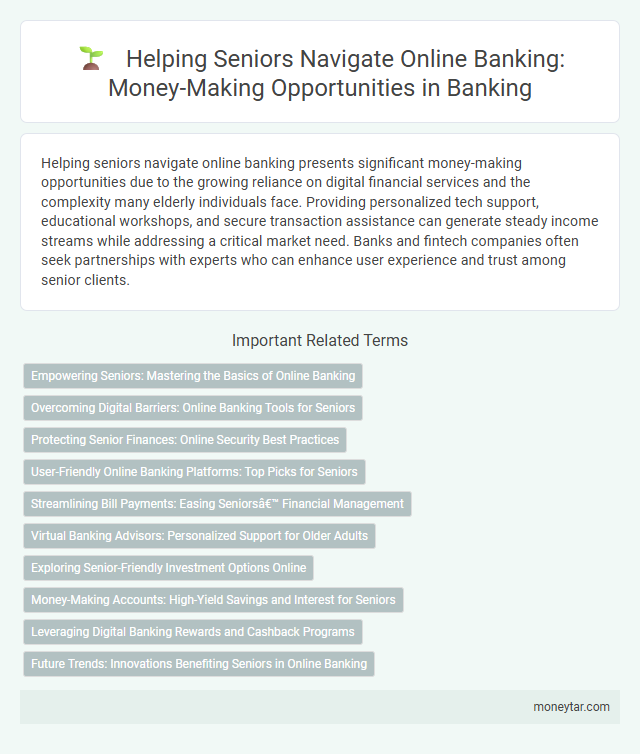 Helping Seniors Navigate Online Banking: Money-Making Opportunities in Banking