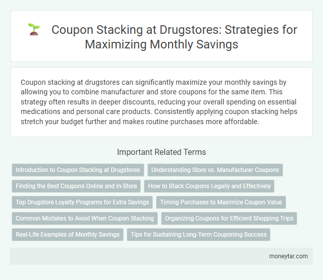 Coupon Stacking at Drugstores: Strategies for Maximizing Monthly Savings