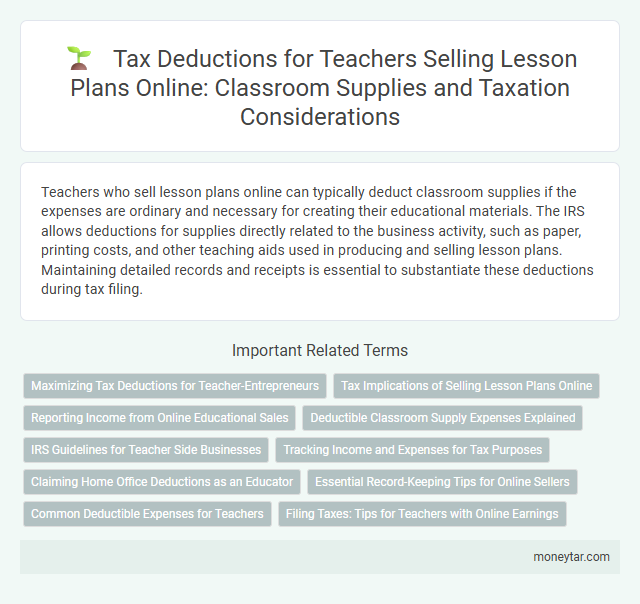 Tax Deductions for Teachers Selling Lesson Plans Online: Classroom Supplies and Taxation Considerations