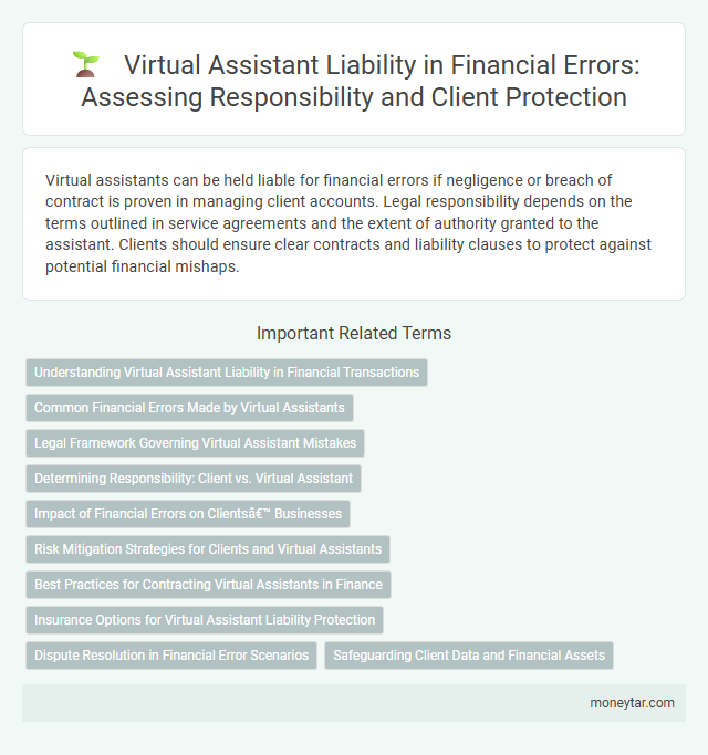 Virtual Assistant Liability in Financial Errors: Assessing Responsibility and Client Protection