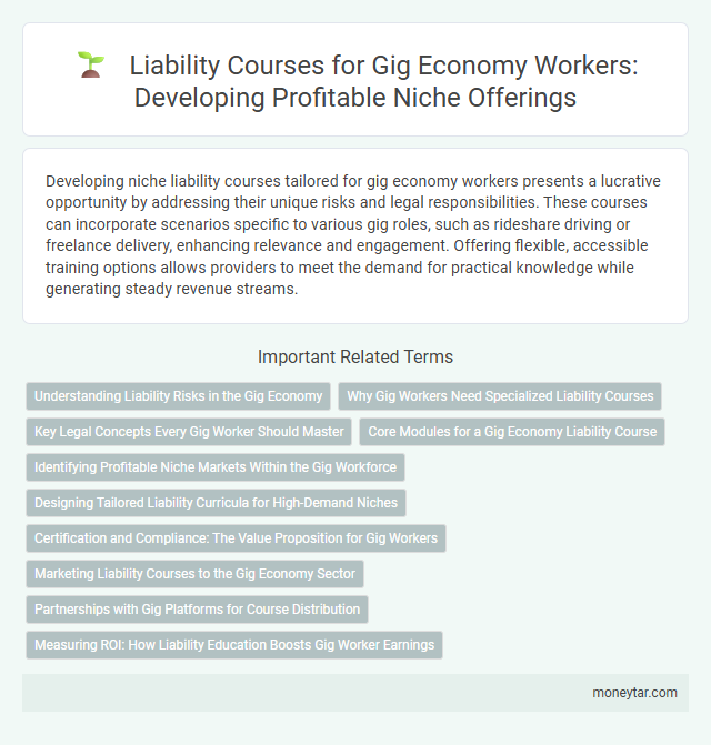 Liability Courses for Gig Economy Workers: Developing Profitable Niche Offerings