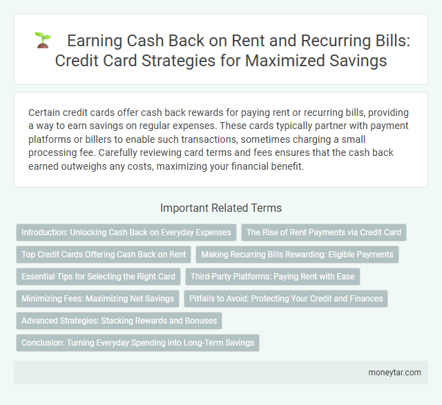 Earning Cash Back on Rent and Recurring Bills: Credit Card Strategies for Maximized Savings