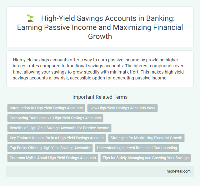 High-Yield Savings Accounts in Banking: Earning Passive Income and Maximizing Financial Growth