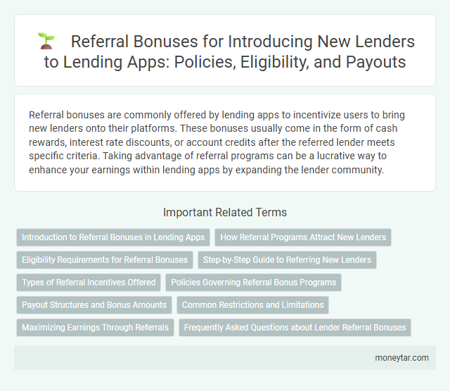 Referral Bonuses for Introducing New Lenders to Lending Apps: Policies, Eligibility, and Payouts