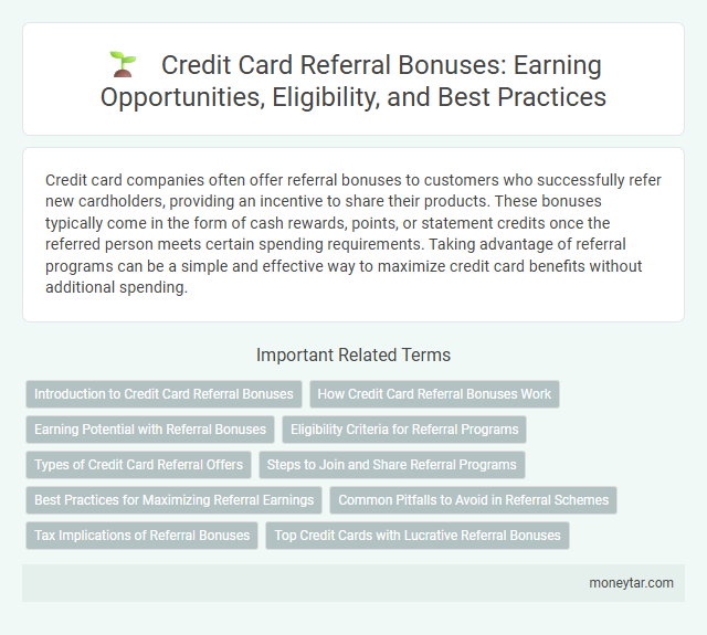 Credit Card Referral Bonuses: Earning Opportunities, Eligibility, and Best Practices