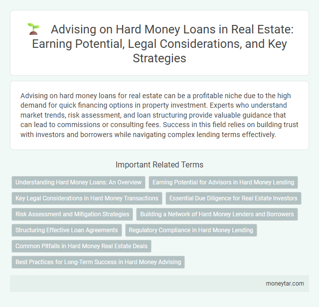 Advising on Hard Money Loans in Real Estate: Earning Potential, Legal Considerations, and Key Strategies