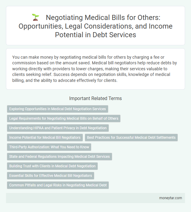 Negotiating Medical Bills for Others: Opportunities, Legal Considerations, and Income Potential in Debt Services