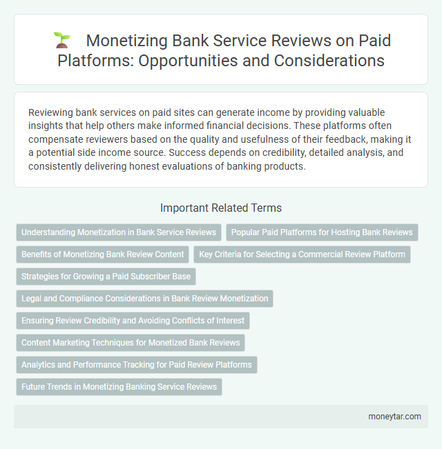 Monetizing Bank Service Reviews on Paid Platforms: Opportunities and Considerations
