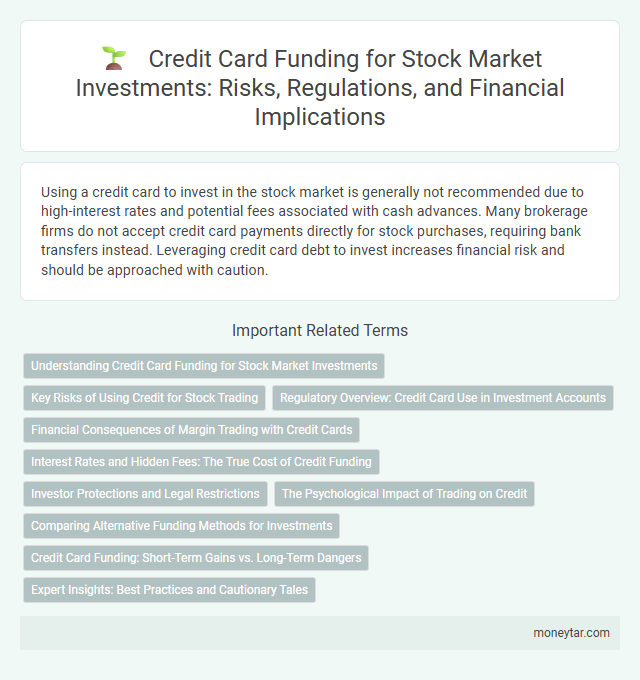 Credit Card Funding for Stock Market Investments: Risks, Regulations, and Financial Implications