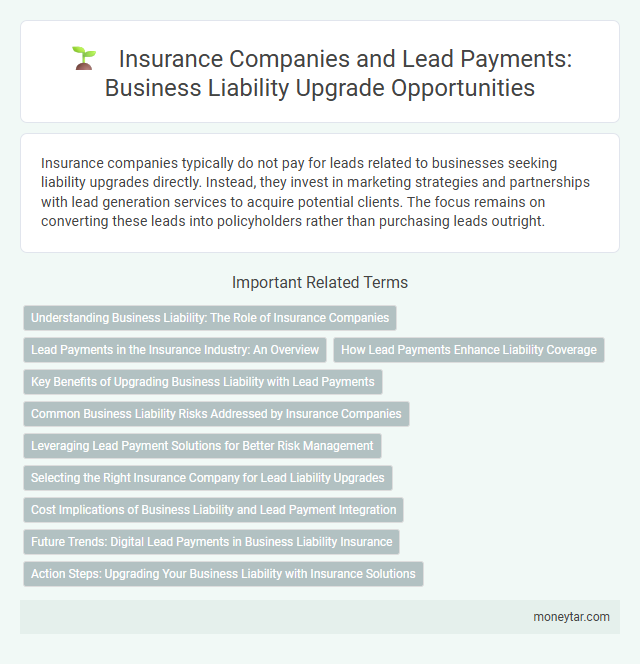 Insurance Companies and Lead Payments: Business Liability Upgrade Opportunities