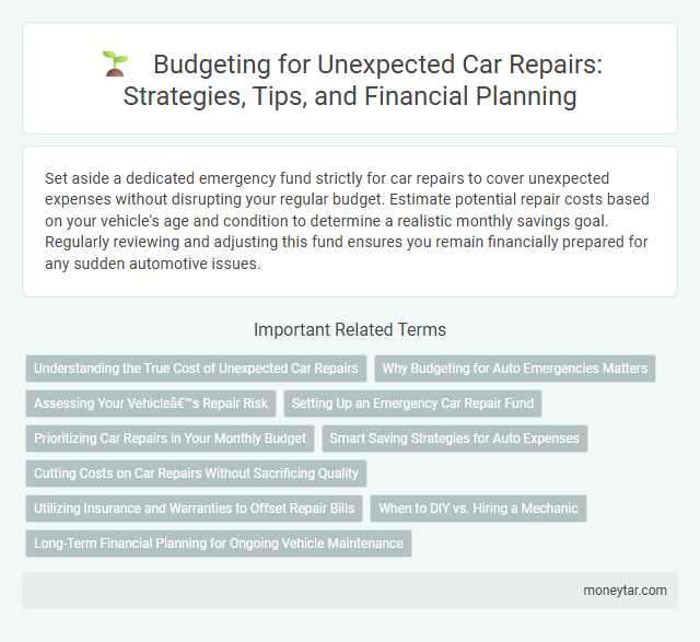 Budgeting for Unexpected Car Repairs: Strategies, Tips, and Financial Planning