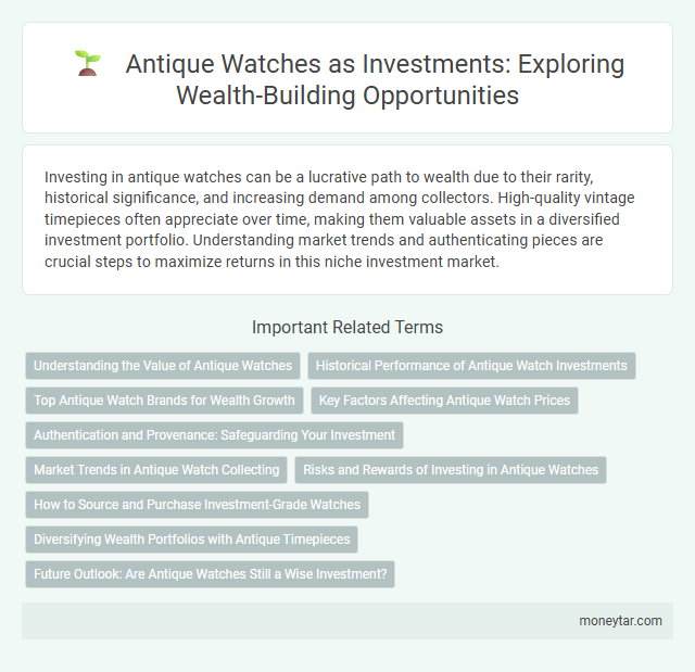 Antique Watches as Investments: Exploring Wealth-Building Opportunities