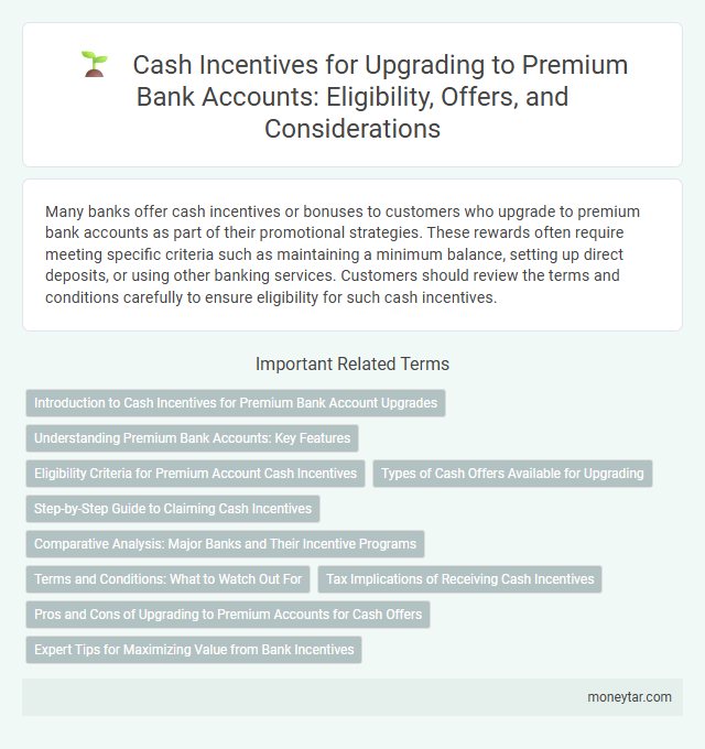 Cash Incentives for Upgrading to Premium Bank Accounts: Eligibility, Offers, and Considerations
