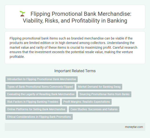 Flipping Promotional Bank Merchandise: Viability, Risks, and Profitability in Banking